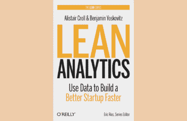 Lean Analytics by Alistair Croll and Benjamin Yoskovitz
