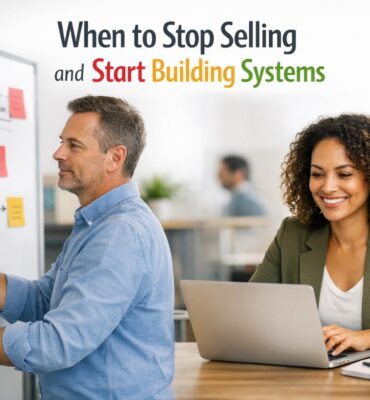 When to Stop Selling and Start Building Systems